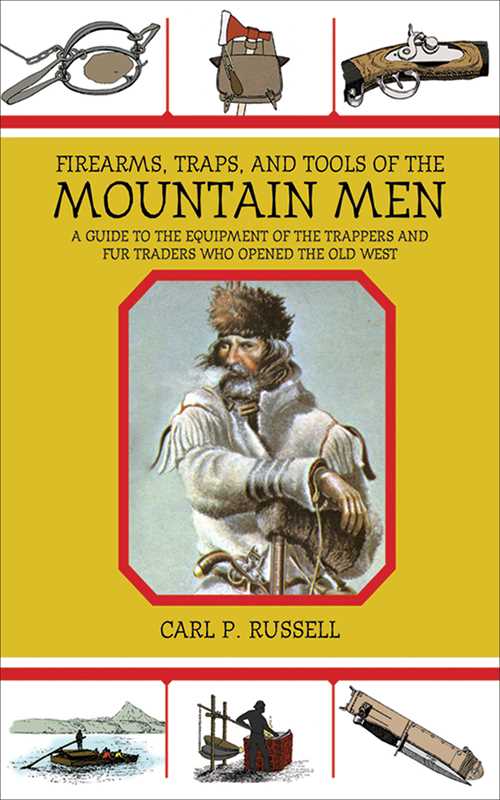Firearms, Traps, and Tools of the Mountain Men by Carl P. Russell: Paperback; 480 pages / English