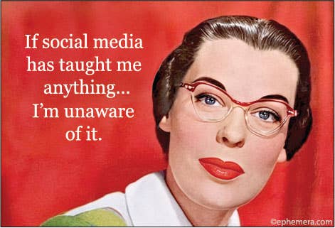 MAGNET: If social media has taught me anything…I'm unaware