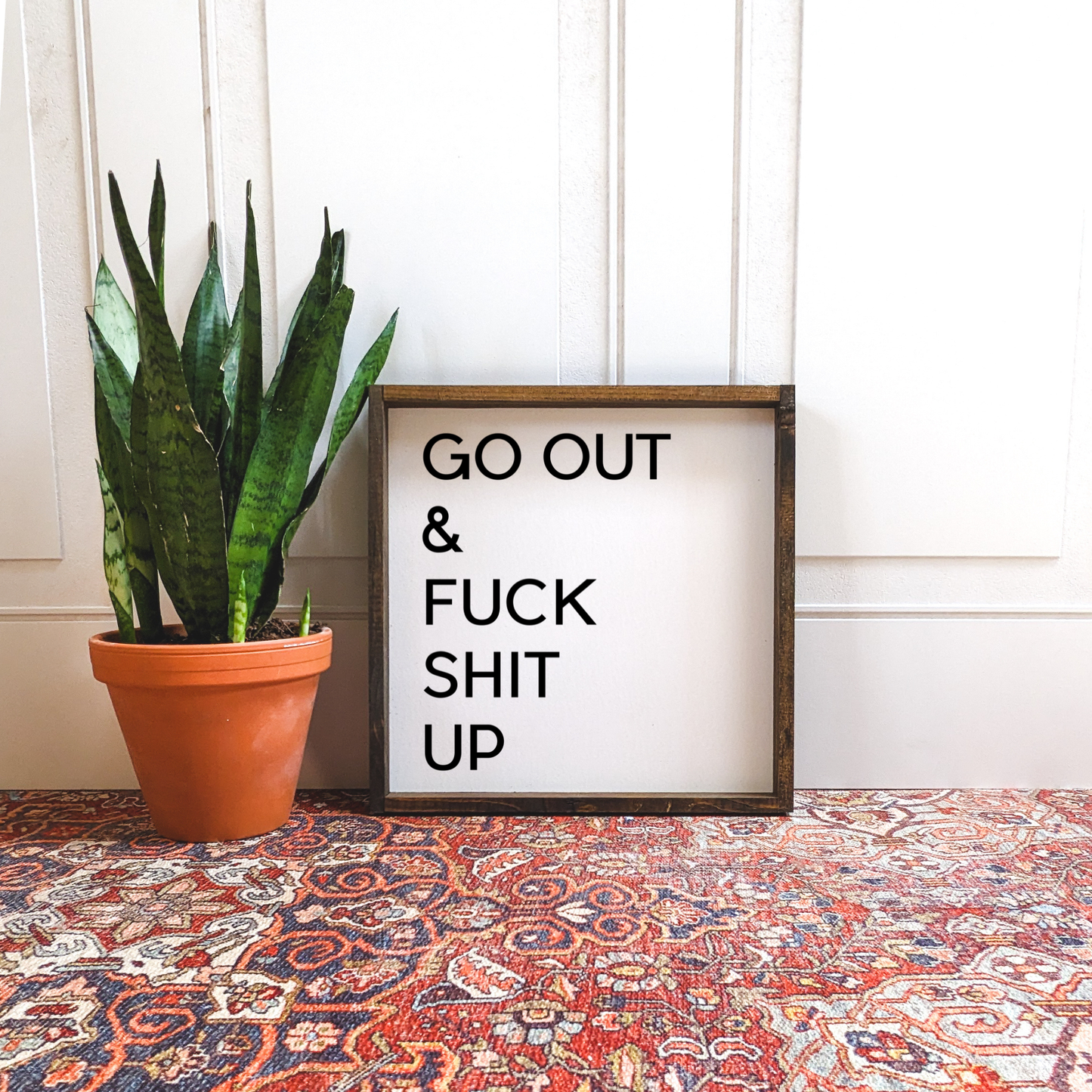 Go Out and Fuck Shit Up Wood Sign - White