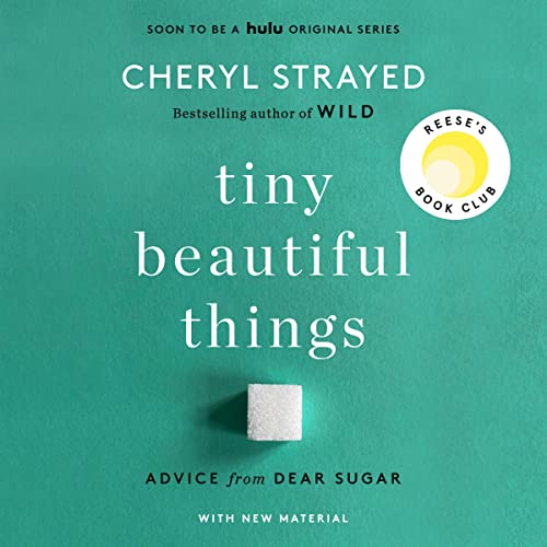 Tiny Beautiful Things (10th Anniversary Edition): Advice from Dear Sugar