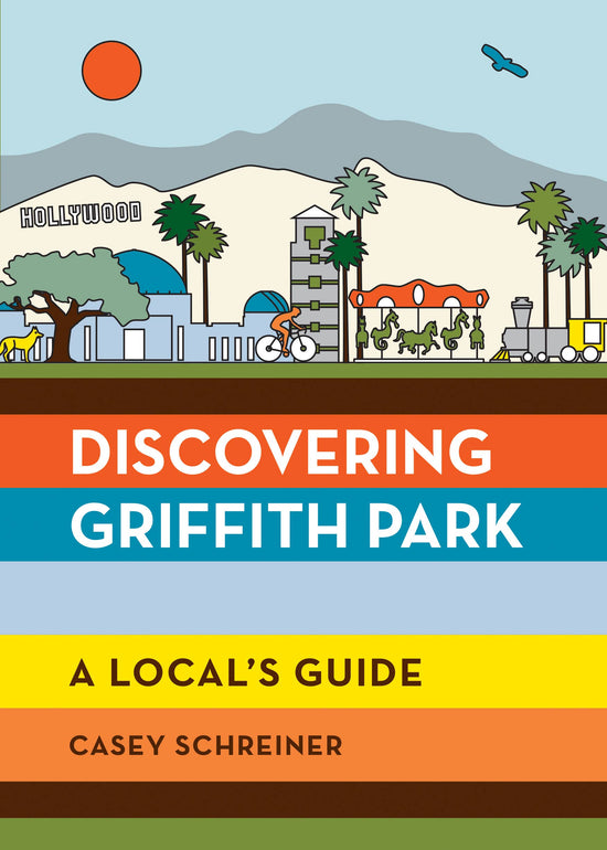 Discovering Griffith Park: A Local's Guide