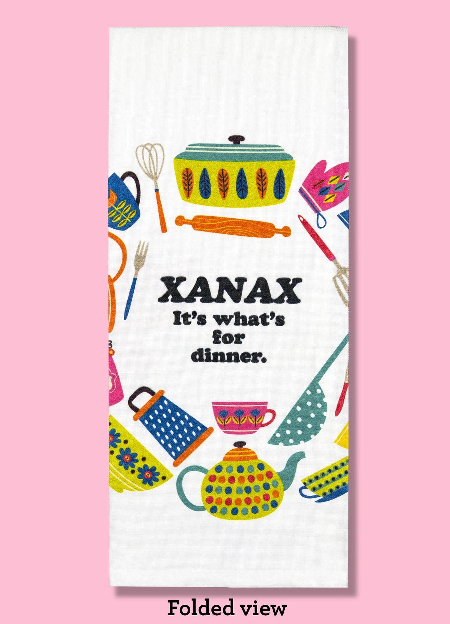 Load image into Gallery viewer, Xanax - It&amp;#39;s What&amp;#39;s for Dinner Dishtowel
