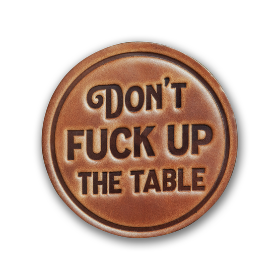 Load image into Gallery viewer, Don&amp;#39;t Fuck up the Table Leather Coaster
